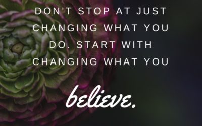 Don’t Stop At Changing What You Do. Change What You Believe.  |  Biblical Woman